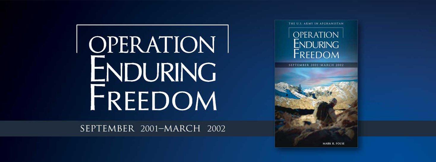 Book Cover: Operation Enduring Freedom: THE UNITED STATES ARMY IN AFGHANISTAN, SEPTEMBER 2001-MARCH 2002 BY:  Mark R. Folse